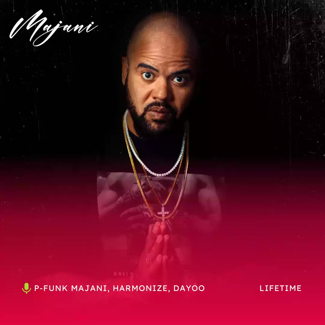 P-Funk Majani ft Harmonize & Dayoo - Life Time Mp3 Download
